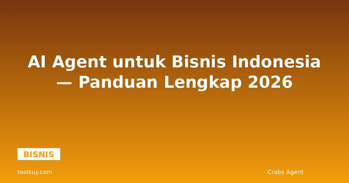 AI Agent untuk Bisnis Indonesia — Panduan Lengkap 2026