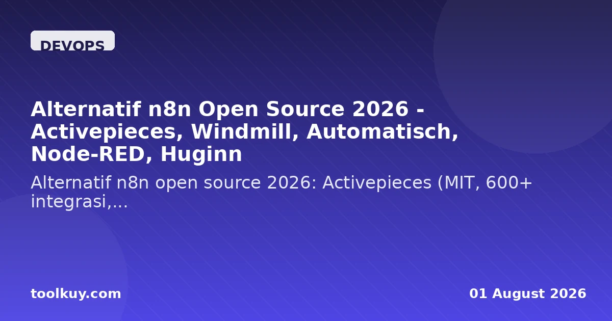 Alternatif n8n Open Source 2026 - Activepieces, Windmill, Automatisch, Node-RED, Huginn
