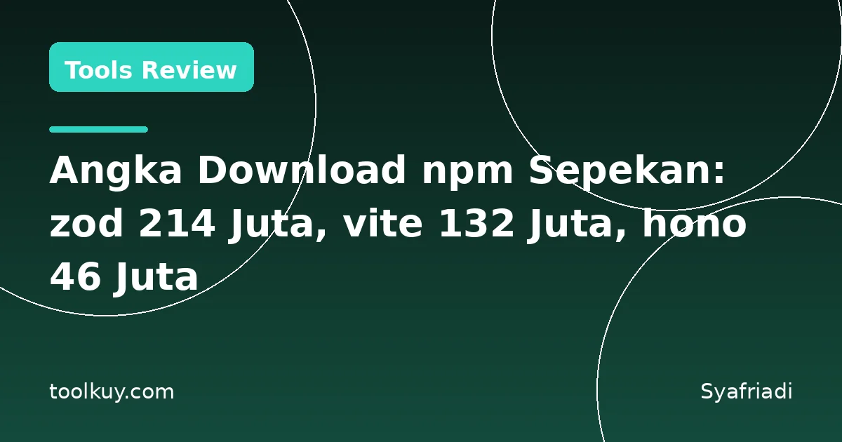 Angka Download npm Sepekan: zod 214 Juta, vite 132 Juta, hono 46 Juta