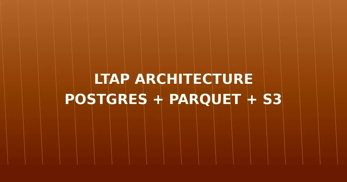 Arsitektur LTAP: Postgres + Parquet + S3 untuk Data Analytics Skalabel