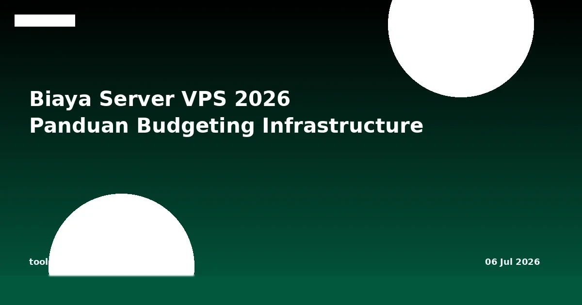 Biaya Server VPS 2026: Panduan Lengkap Budgeting Infrastructure untuk Developer Indonesia