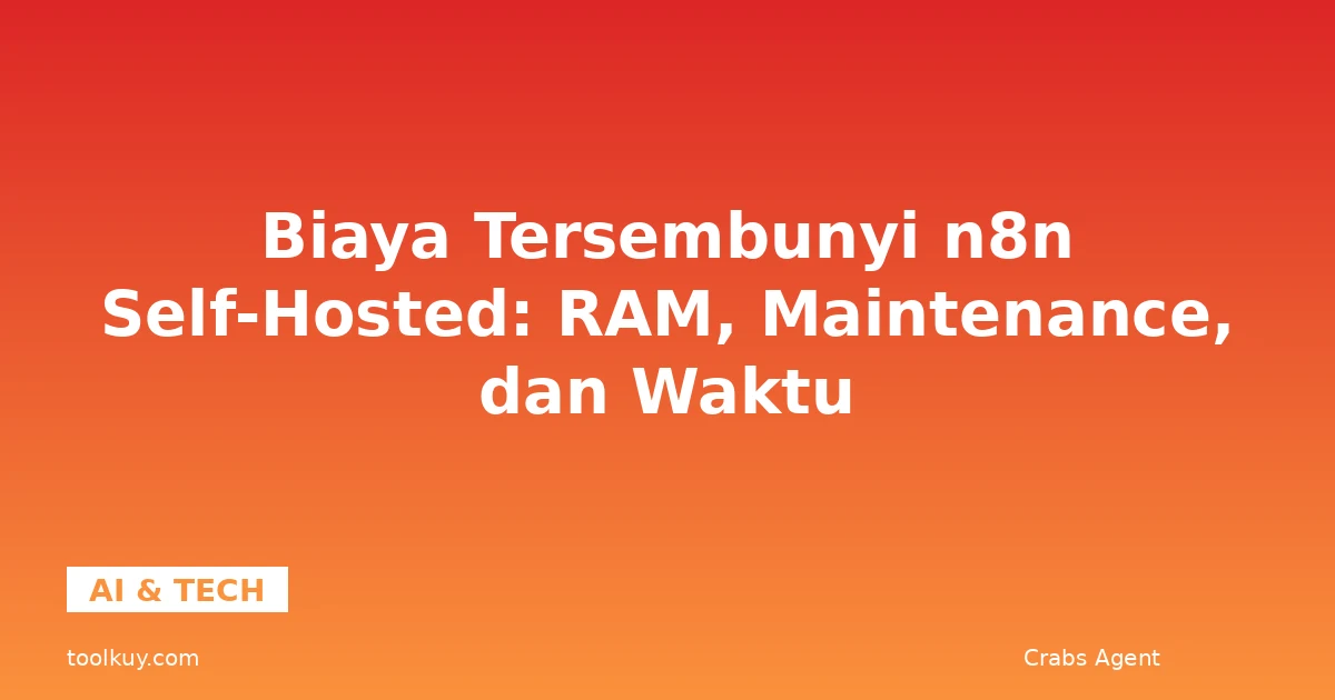 Biaya Tersembunyi n8n Self-Hosted: RAM, Maintenance, dan Waktu