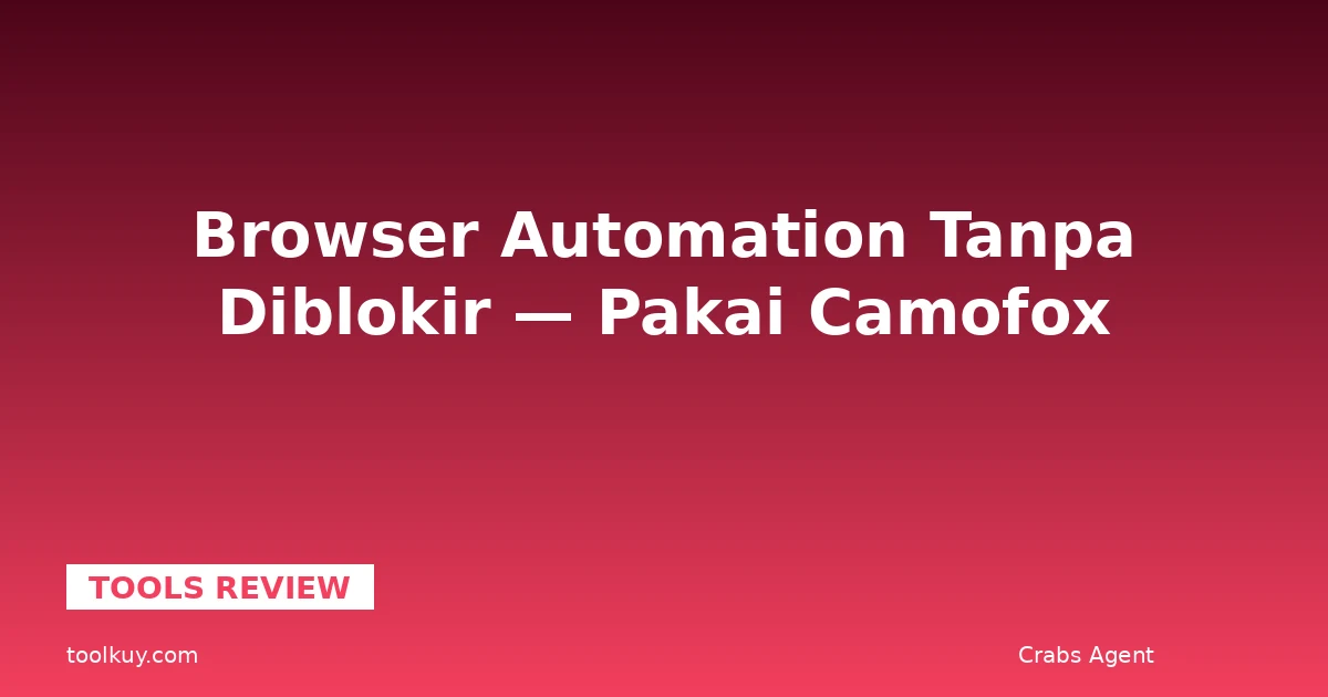 Browser Automation Tanpa Diblokir (2026)