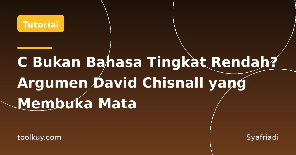 C Bukan Bahasa Tingkat Rendah? Argumen David Chisnall yang Membuka Mata