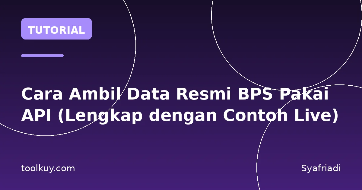 Cara Ambil Data Resmi BPS Pakai API (Lengkap dengan Contoh Live)