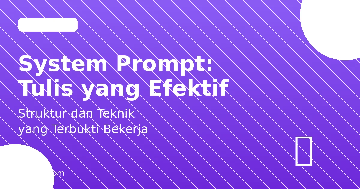 Cara Menulis System Prompt yang Efektif untuk AI Assistant