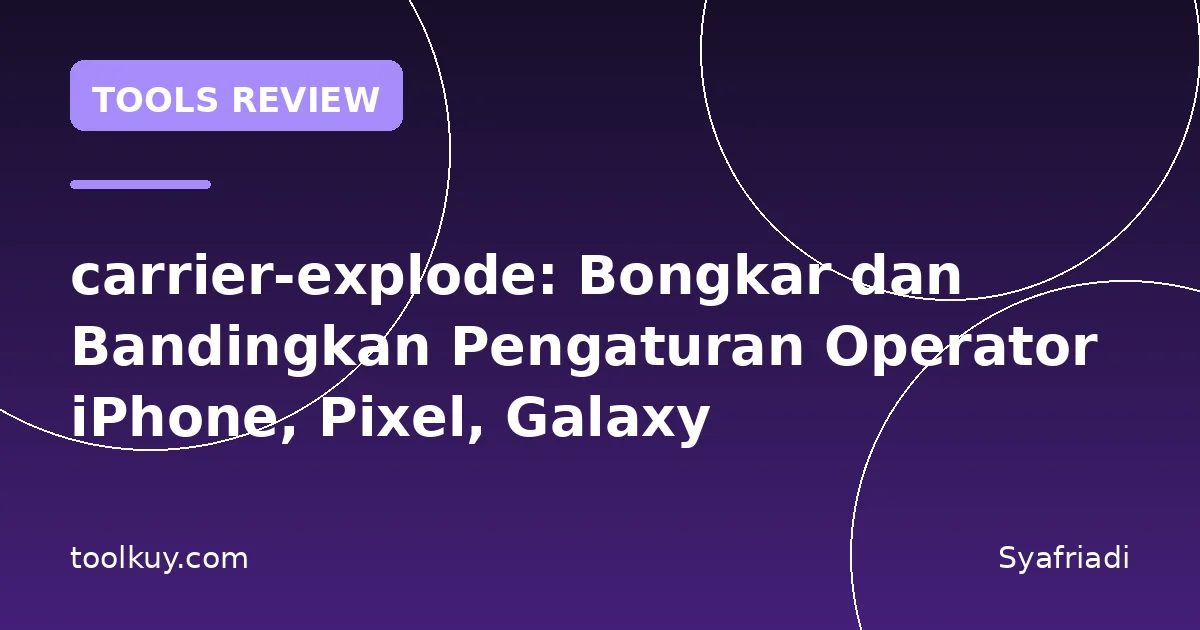 carrier-explode: Bongkar dan Bandingkan Pengaturan Operator iPhone, Pixel, Galaxy