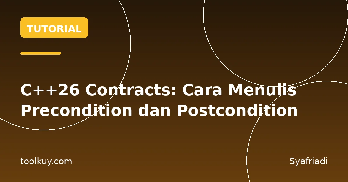 C++26 Contracts: Cara Menulis Precondition dan Postcondition