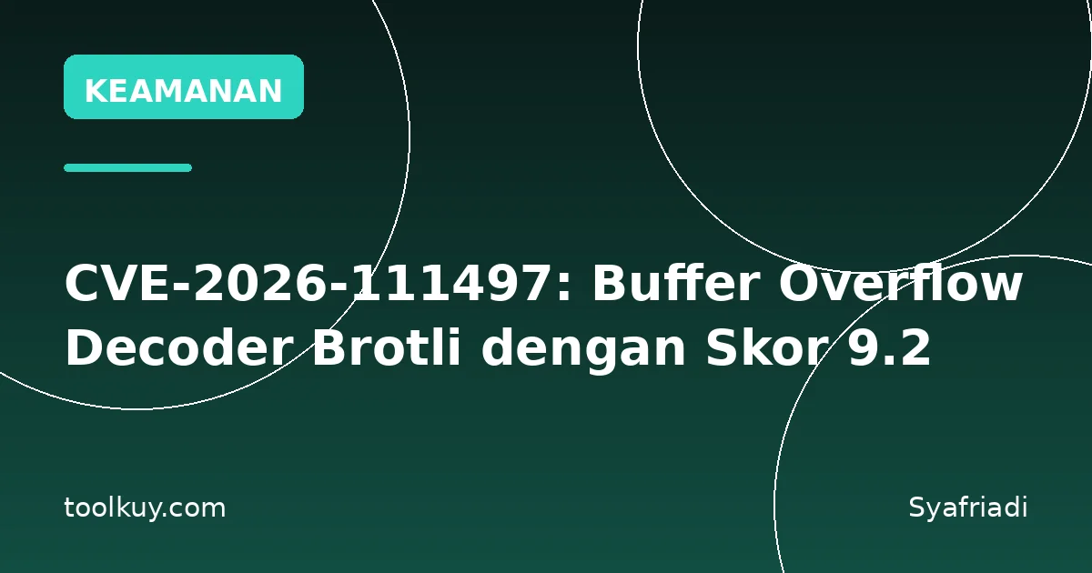 CVE-2026-111497: Buffer Overflow Decoder Brotli dengan Skor 9.2