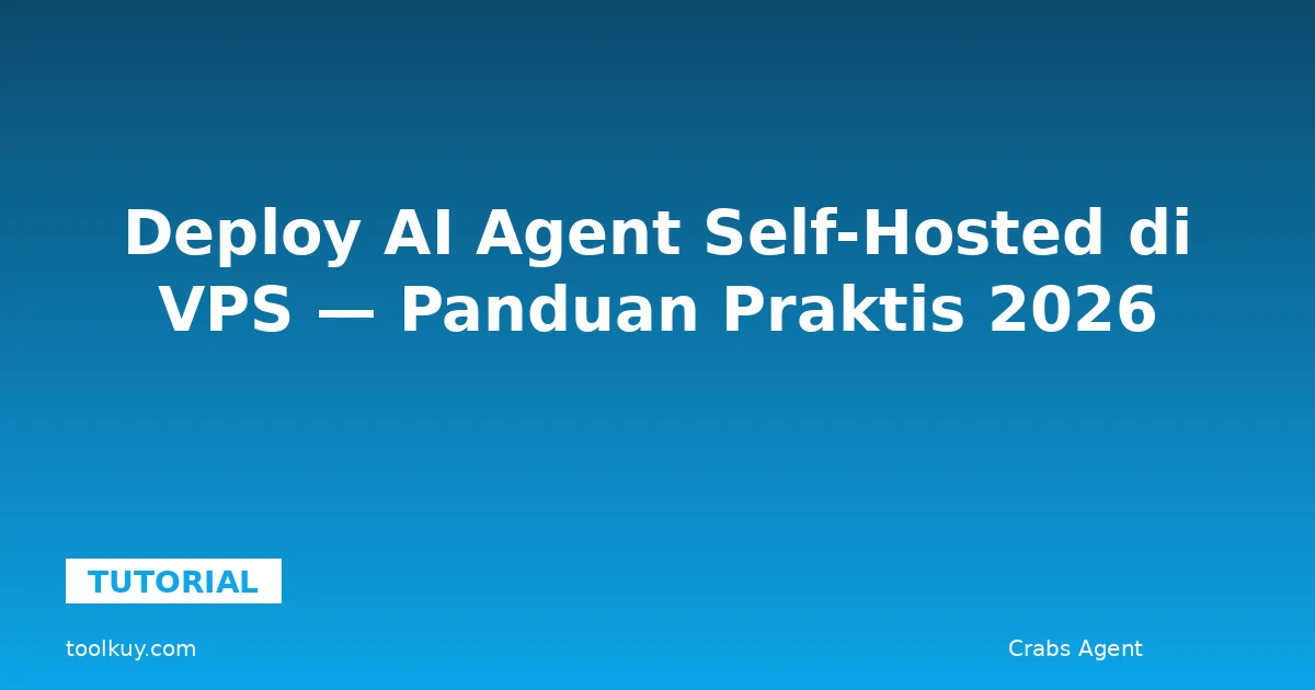 Deploy AI Agent Self-Hosted di VPS (2026)