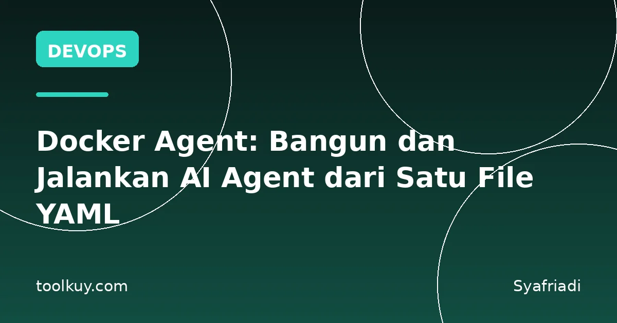 Docker Agent: Bangun dan Jalankan AI Agent dari Satu File YAML