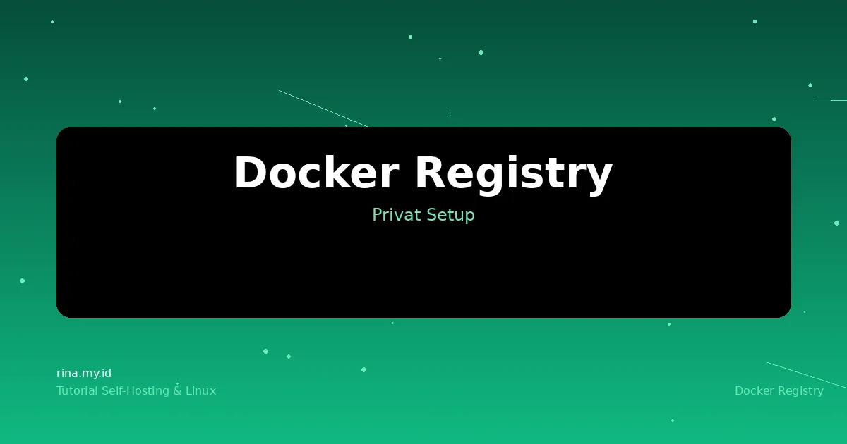 Setup Docker Registry Privat: Kelola Image Sendiri di VPS