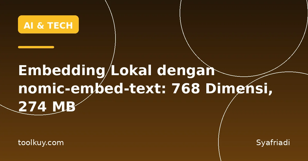 Embedding Lokal dengan nomic-embed-text: 768 Dimensi, 274 MB