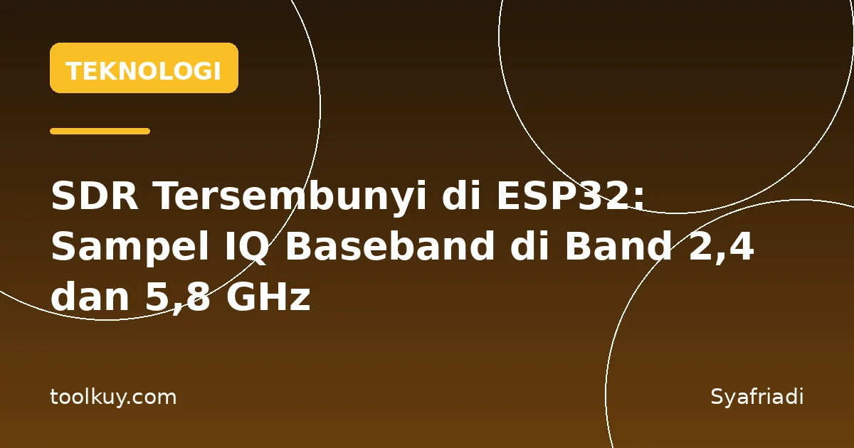 SDR Tersembunyi di ESP32: Sampel IQ Baseband di Band 2,4 dan 5,8 GHz