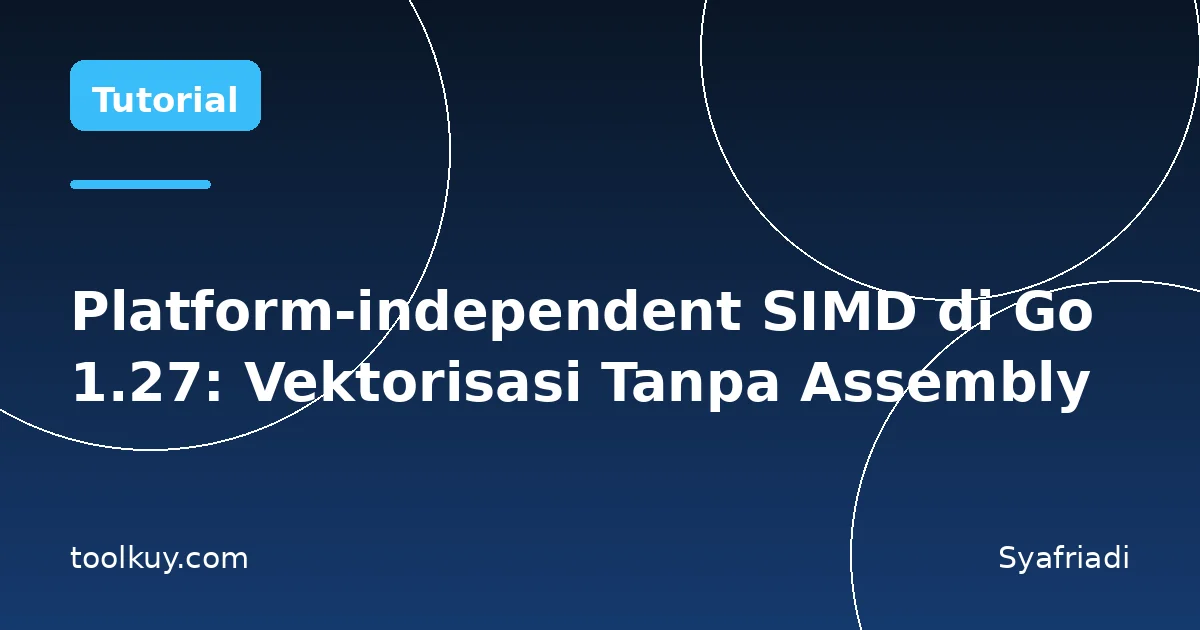 Platform-independent SIMD di Go 1.27: Vektorisasi Tanpa Assembly