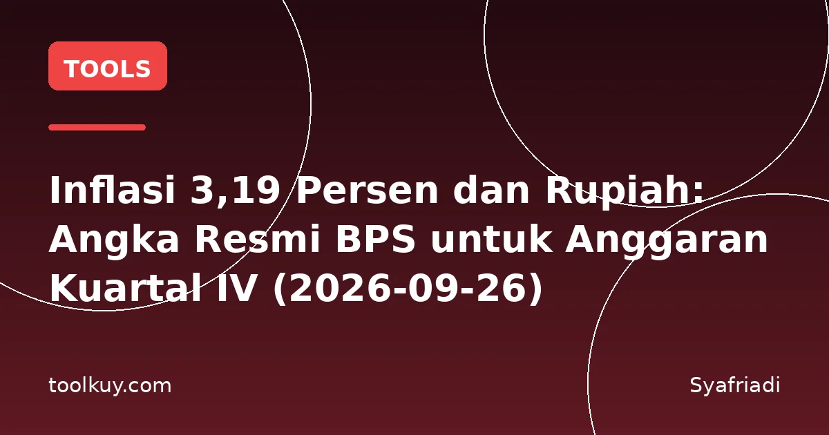 Inflasi 3,19 Persen dan Rupiah: Angka Resmi BPS untuk Anggaran Kuartal IV (2026-09-26)