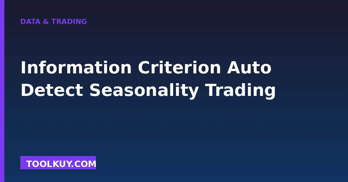 Information Criterion buat Auto-Detect Seasonality Trading (2026)