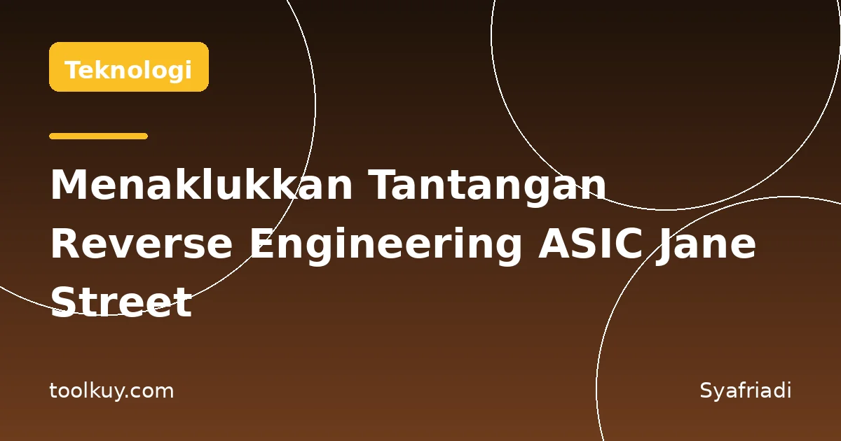 Menaklukkan Tantangan Reverse Engineering ASIC Jane Street