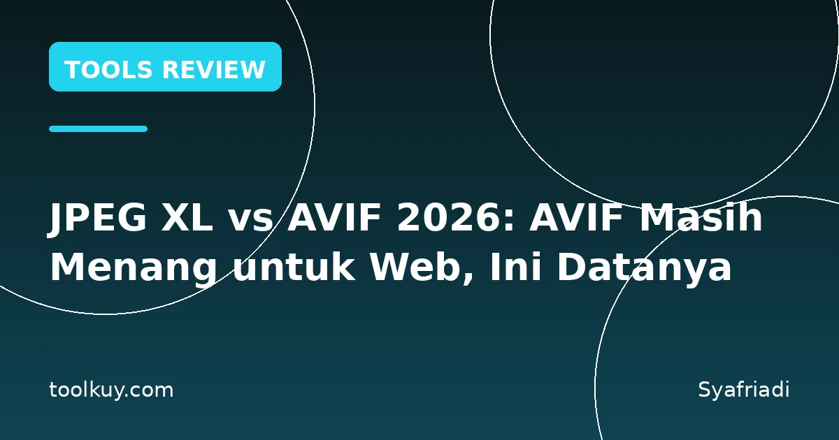 JPEG XL vs AVIF 2026: AVIF Masih Menang untuk Web, Ini Datanya