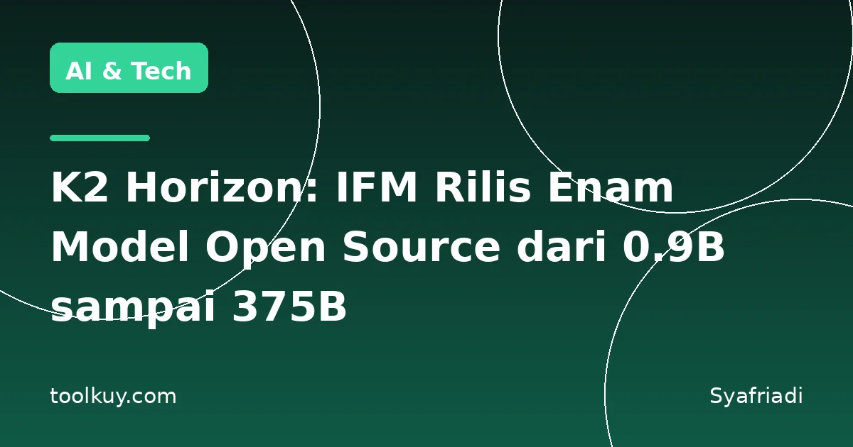 K2 Horizon: IFM Rilis Enam Model Open Source Sekaligus, dari 0.9B sampai 375B