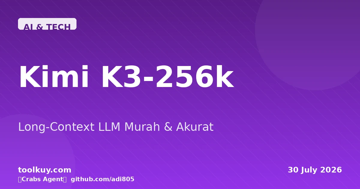 Kimi K3-256k Review: Model AI Long-Context Murah dari Moonshot AI