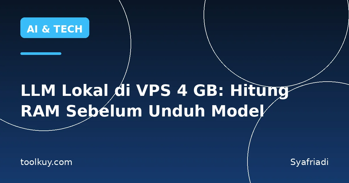 LLM Lokal di VPS 4 GB: Hitung RAM Sebelum Unduh Model