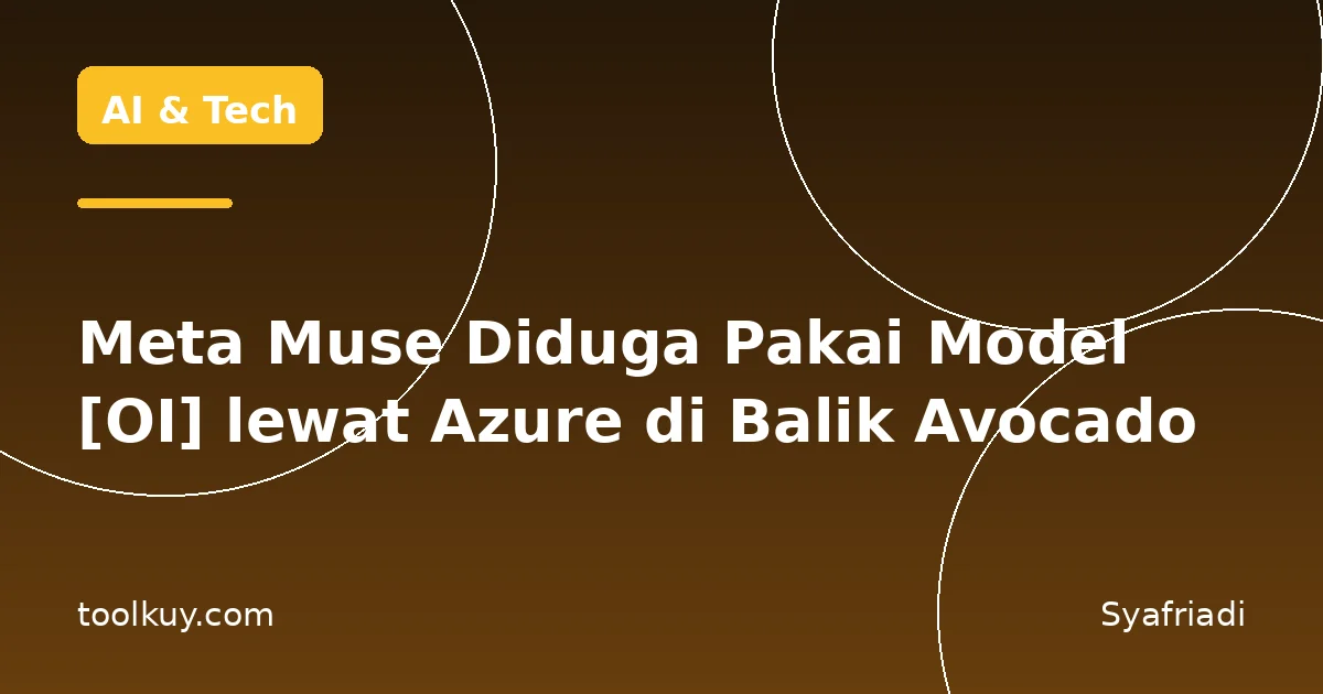 Meta Muse Diduga Pakai Model [OI] lewat Azure di Balik Avocado