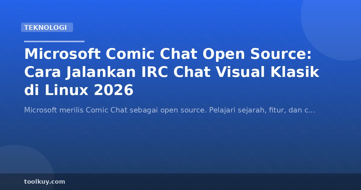 Microsoft Comic Chat Open Source: Cara Jalankan IRC Chat Visual Klasik di Linux 2026