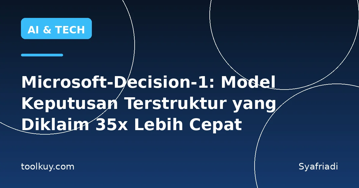 Microsoft-Decision-1: Model Keputusan Terstruktur yang Diklaim 35x Lebih Cepat