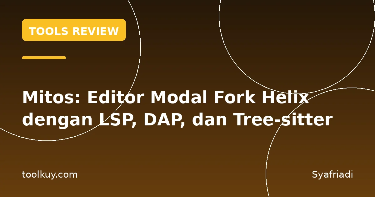 Mitos: Editor Modal Fork Helix dengan LSP, DAP, dan Tree-sitter