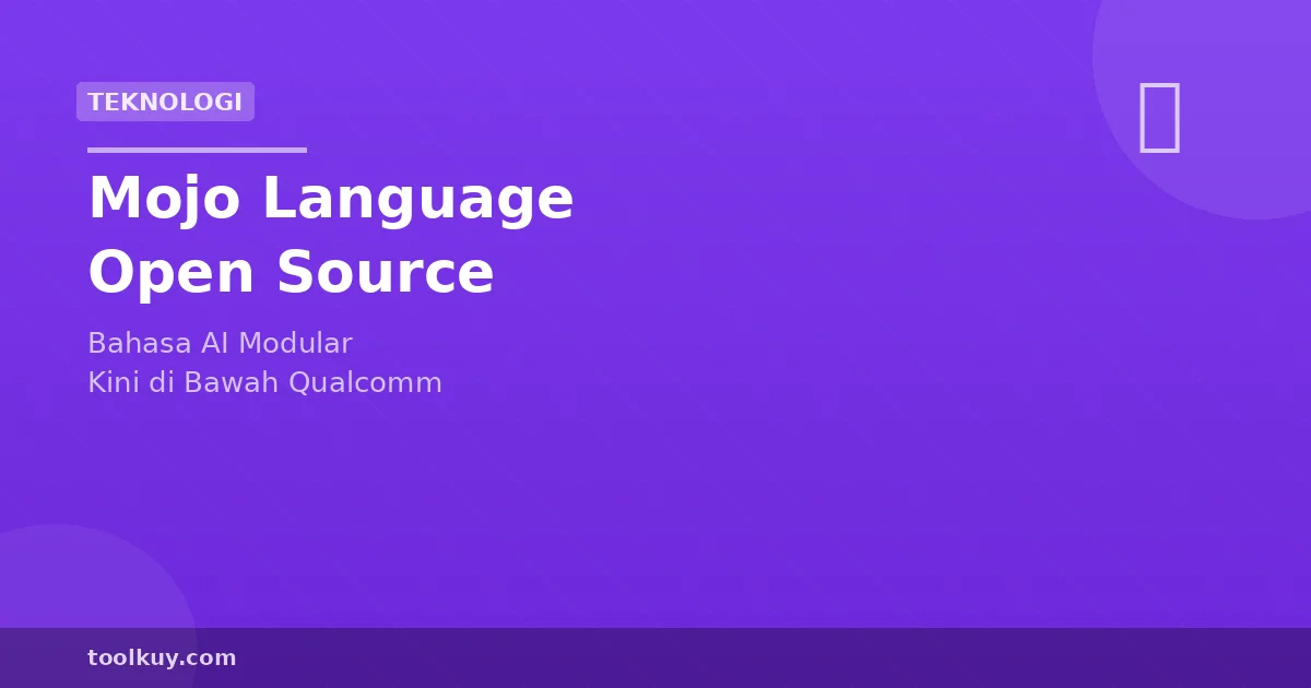 Mojo Language Kini Open Source di Bawah Qualcomm: Apa Artinya untuk Developer