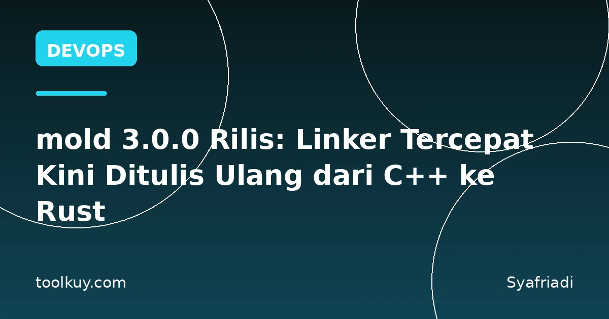 mold 3.0.0 Rilis: Linker Tercepat Kini Ditulis Ulang dari C++ ke Rust