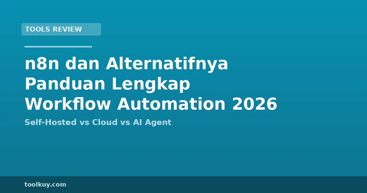 n8n dan Alternatifnya: Panduan Lengkap Workflow Automation 2026