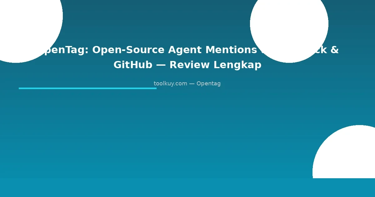 OpenTag: Open-Source Agent Mentions untuk Slack & GitHub — Review Lengkap