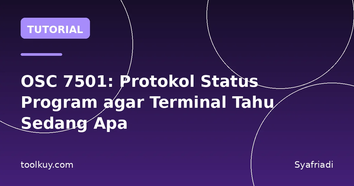 OSC 7501: Protokol Status Program agar Terminal Tahu Sedang Apa