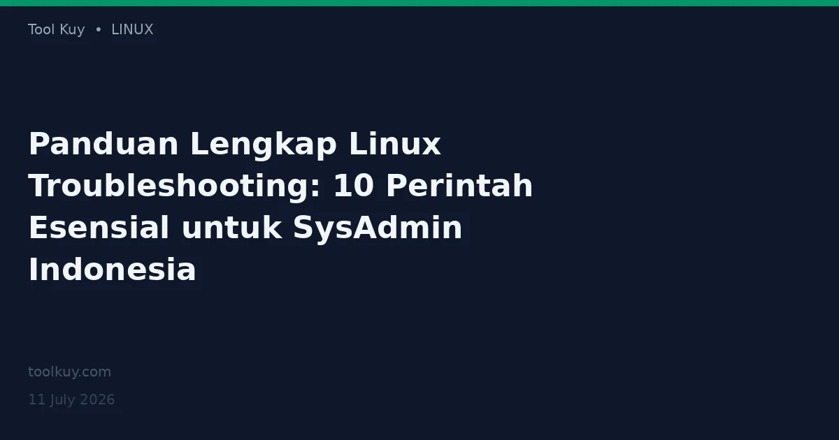 Panduan Lengkap Linux Troubleshooting: 10 Perintah Esensial untuk SysAdmin Indonesia