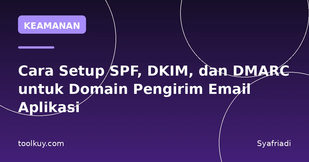 Cara Setup SPF, DKIM, dan DMARC untuk Domain Pengirim Email Aplikasi