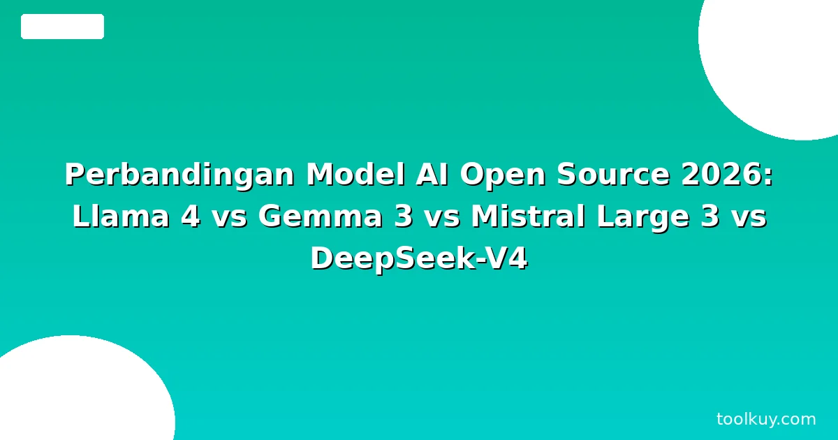 Perbandingan Model AI Open Source 2026: Llama 4