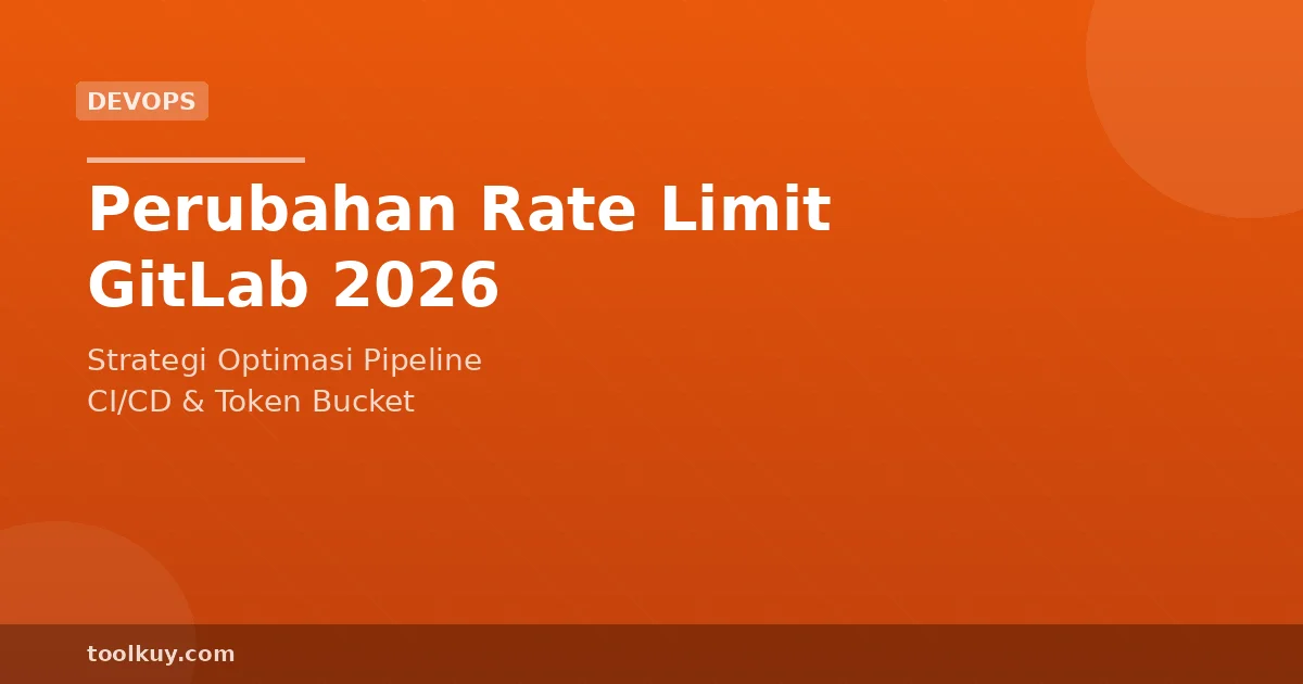 Perubahan Kebijakan Rate Limit GitLab 2026: Strategi Optimasi Pipeline CI/CD