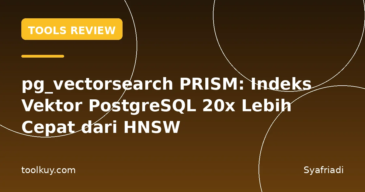pg_vectorsearch PRISM: Indeks Vektor PostgreSQL 20x Lebih Cepat dari HNSW