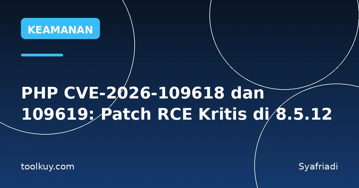 PHP CVE-2026-109618 dan 109619: Patch RCE Kritis di 8.5.12