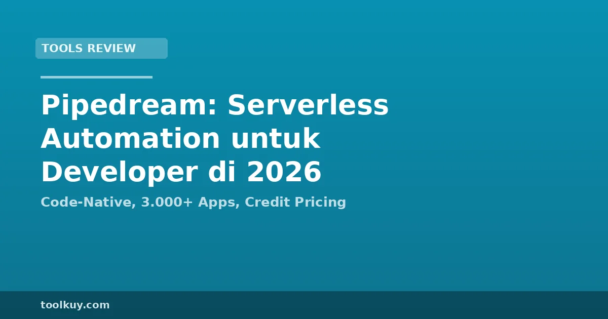 Pipedream: Serverless Automation untuk Developer di 2026