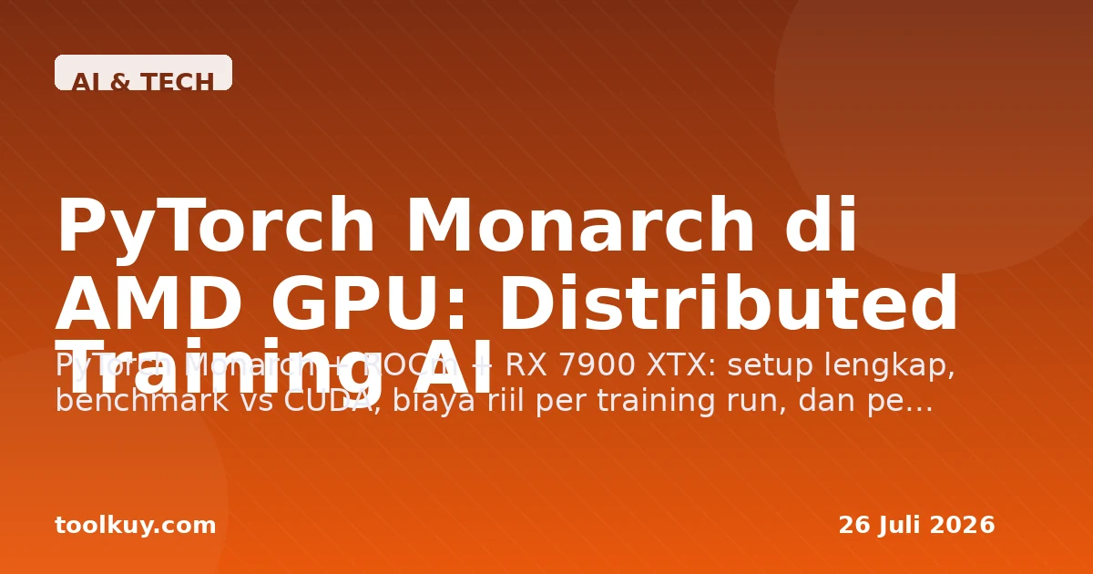 PyTorch Monarch di AMD GPU: Distributed Training AI Murah Tanpa NVIDIA 2026
