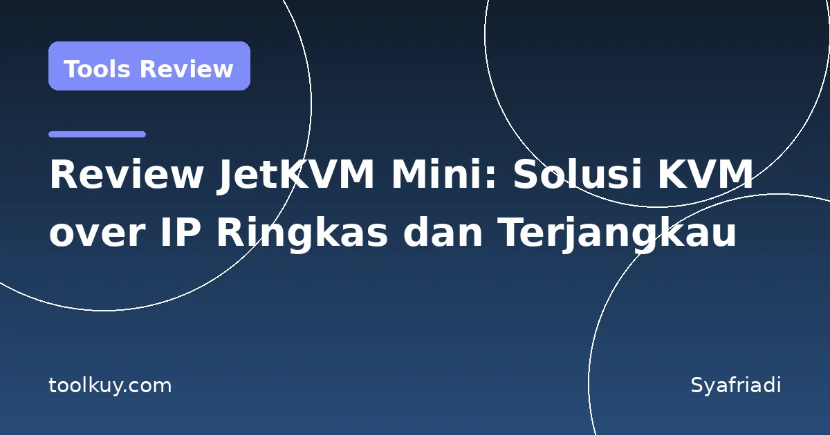 Review JetKVM Mini: Solusi KVM over IP Ringkas dan Terjangkau