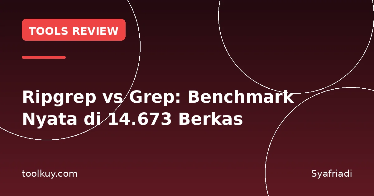 Ripgrep vs Grep: Benchmark Nyata di 14.673 Berkas