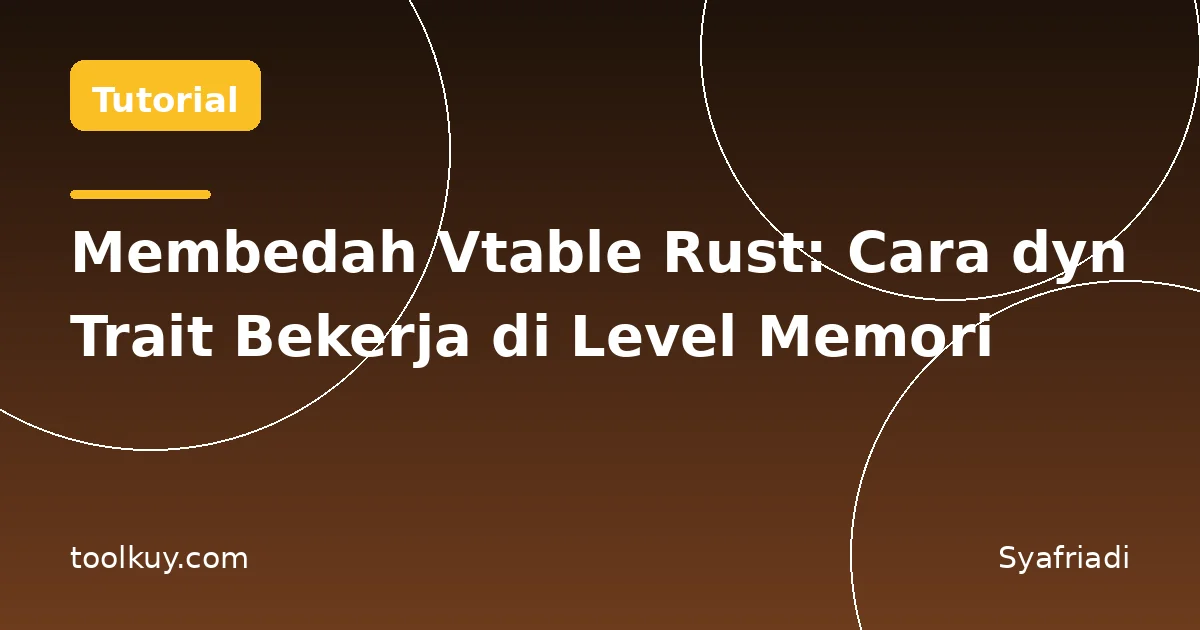 Membedah Vtable Rust: Cara dyn Trait Bekerja di Level Memori