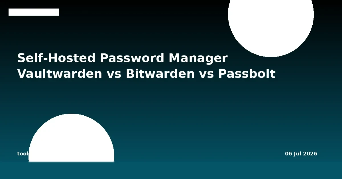 Self-Hosted Password Manager 2026: Vaultwarden vs Bitwarden vs Passbolt untuk Developer Indonesia