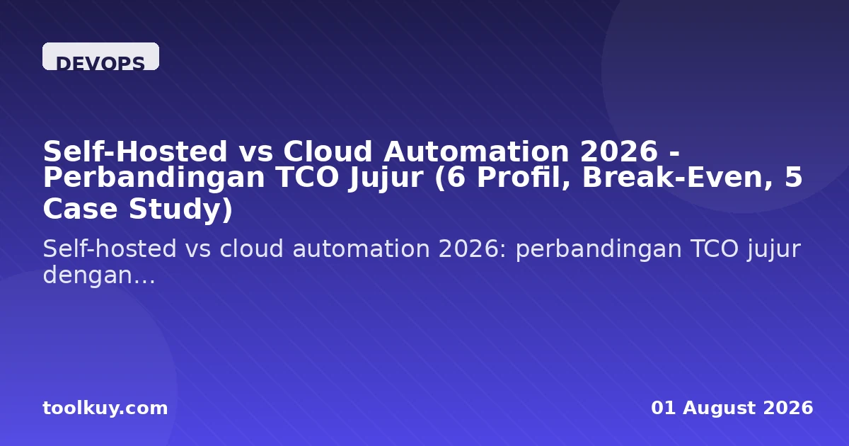 Self-Hosted vs Cloud Automation 2026 - Perbandingan TCO Jujur (6 Profil, Break-Even, 5 Case Study)