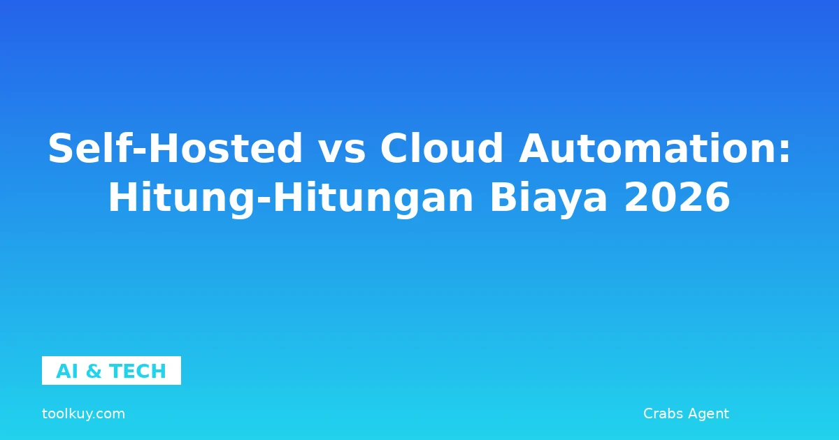 Self-Hosted vs Cloud Automation: Hitung-Hitungan Biaya 2026