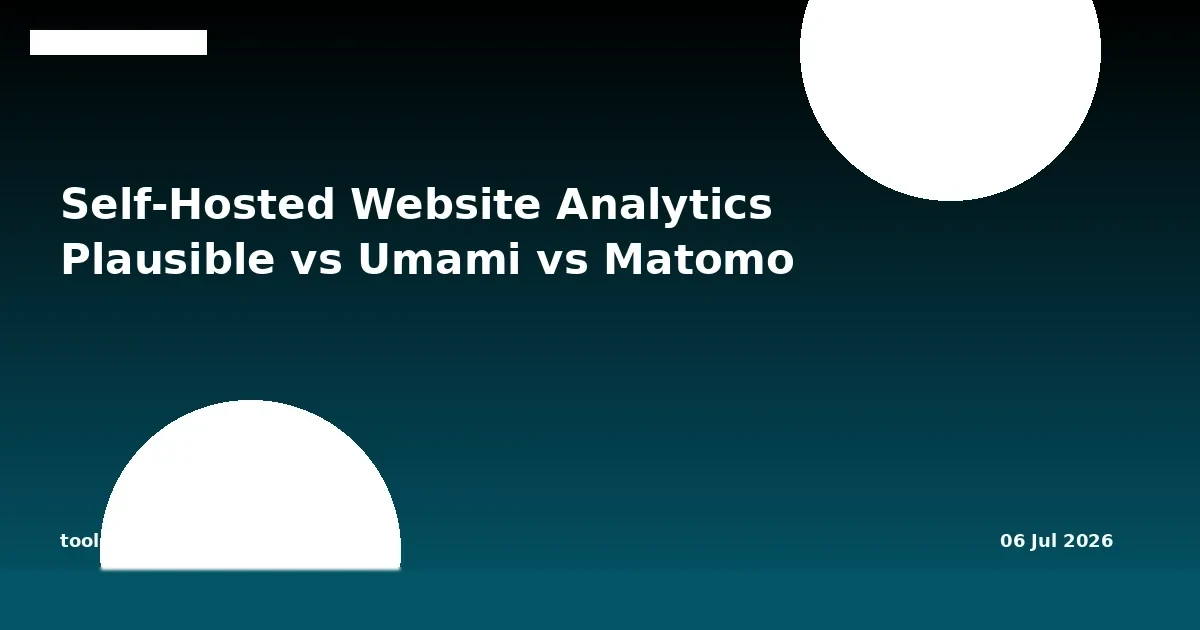 Self-Hosted Website Analytics 2026: Plausible vs Umami vs Matomo untuk Developer
